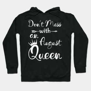 Don_t Mess With An August Queen T-shirt Birthday Gift Hoodie